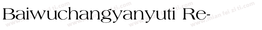 Baiwuchangyanyuti Re字体转换